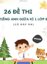 Bộ 26 Đề thi tiếng Anh giữa kì 1 Lớp 8 (Có đáp án)